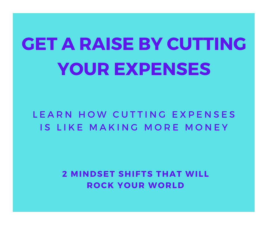get a raise by cutting your expenses
